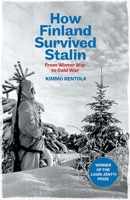 How Finland Survived Stalin: From Winter War to Cold War, 1939-1950 B0CW54ZK9C Book Cover