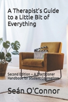 A Therapist’s Guide to a Little Bit of Everything: Second Edition – A Practitioner Handbook for Student Counsellors B0GGYB5JN1 Book Cover