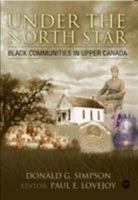 Under the North Star: Black Communities in Upper Canada Before Confederation (1876) 1592213561 Book Cover