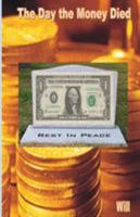 The Day the Money Died 178280885X Book Cover