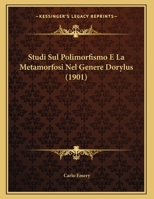 Studi Sul Polimorfismo E La Metamorfosi Nel Genere Dorylus (1901) 1162129751 Book Cover