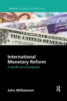 International Monetary Reform: A Specific Set of Proposals 1138386391 Book Cover