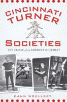 Cincinnati Turner Societies:: The Cradle of an American Movement 1609493850 Book Cover