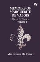 Memoirs Of Marguerite De Valois: Queen Of Navarre - Volume 2 937639335X Book Cover