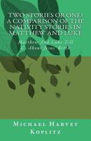 Two Stories Or One? A Comparison Of The Nativity Stories In Matthew And Luke: Matthew And Luke Tell Us About Jesus’ Birth 1982088583 Book Cover