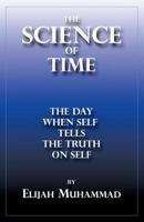 The Science of Time: The Day When Self Tells the Truth on Self 1884855938 Book Cover
