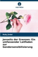 Jenseits der Grenzen: Ein umfassender Leitfaden zur Gendersensibilisierung (German Edition) 6207733614 Book Cover