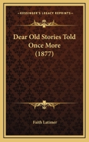 Dear Old Stories Told Once More 1120275512 Book Cover
