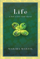 Life Is But a Four-Leaf Clover 1532823088 Book Cover