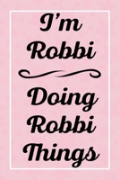 I'm Robbi Doing Robbi Things: Perfect for Sketching Drawing Noting and Writing, 120 Pages, 6x9 B094TGS27W Book Cover