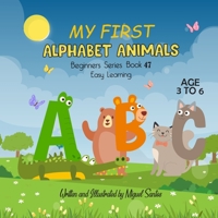 My First Alphabet Animals: Beginner Easy To Learn B08H5D512Q Book Cover
