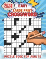 2024 Large Print Easy Crossword Puzzle Book For Adults: Large Print Crossword puzzles Lovers For Adults and Seniors with Solutions| new crossword (man and women) B0CRP2X217 Book Cover