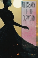 Glossary of the Earworm: World-building and Divination B0G16DM7PF Book Cover