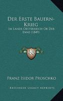 Der Erste Bauern-Krieg: Im Lande Oesterreich Ob Der Enns (1849) 1167468023 Book Cover