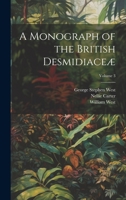 A Monograph of the British Desmidiaceæ; Volume 3 1022689908 Book Cover