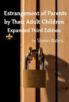 Estrangement of Parents by Their Adult Children: Expanded Third Edition B0DQ5KPJDK Book Cover
