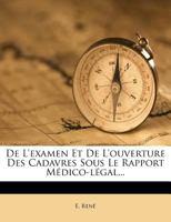 De L'examen Et De L'ouverture Des Cadavres Sous Le Rapport Médico-légal... 1011261723 Book Cover