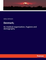 Denmark: Its Medical Organization, Hygiene and Demography 1149255447 Book Cover