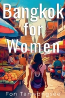 Bangkok for Women (Thailand Travel Guide) B0F9ZWYKVD Book Cover