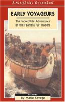 Early Voyageurs : The Incredible Adventures of the Fearless Fur Traders 1551539705 Book Cover