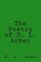 The Poetry of D. L. Arber 1545360707 Book Cover