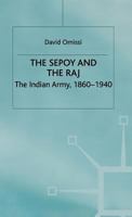 The Sepoy and the Raj (Studies in Military & Strategic History) 0333550498 Book Cover