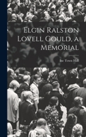 Elgin Ralston Lovell Gould, a memorial 1019207426 Book Cover