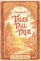 Grandad's Tales Tall & True 1763698378 Book Cover