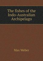 The Fishes of the Indo-Australian Archipelago 1341957128 Book Cover
