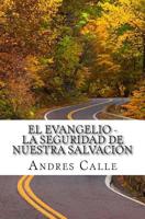El Evangelio - la Seguridad de Nuestra Salvaci?n 1499788754 Book Cover