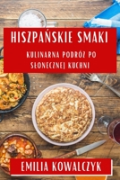 Hiszpańskie Smaki: Kulinarna Podróż po Slonecznej Kuchni 1835590063 Book Cover