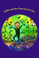 Kellie and the Dancing Garden 154079394X Book Cover