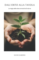 Dall'orto alla Tavola: La magia delle erbe aromatiche fai-da-te B0CFD6CZZC Book Cover