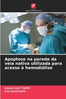 Apoptose na parede da veia nativa utilizada para acesso à hemodiálise (Portuguese Edition) 6207964047 Book Cover