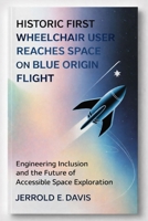 Historic First Wheelchair User Reaches Space on Blue Origin Flight: Engineering Inclusion and the Future of Accessible Space Exploration B0GC2WVH6V Book Cover