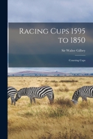 Racing cups 1595 to 1850: coursing cups - Primary Source Edition 1013915909 Book Cover