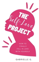 The Self-Love Project: How to fall in love with yourself 1777488257 Book Cover