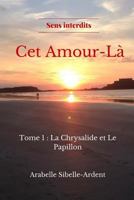 CET Amour-L�: Tome 1 La Chrysalide Et Le Papillon 1517504740 Book Cover