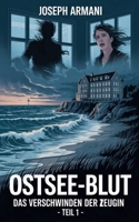 Ostsee-Blut: Das Verschwinden der Zeugin - Teil 1 (German Edition) B0FH9QBZWL Book Cover