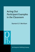 Acting Out Participant Examples in the Classroom (Pragmatics and Beyond New Series) 9027250421 Book Cover