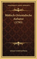 Biblisch-Orientalische Aufsatze (1793) 1165899922 Book Cover
