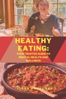 HEALTHY EATING: Your Trusted Guide To Mental Health And Wellness B0B95FCKR9 Book Cover