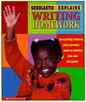 Scholastic Explains Writing Homework: Everything Children (and Parents) Need to Survive 2nd and 3rd Grade 0590397591 Book Cover