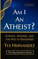 Am I an Atheist?: Science, Atheism, and the Way of Friendship (The Big-Question) B0FVX3MCPD Book Cover