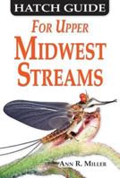 Hatch Guide for Upper Midwest Streams 1571884815 Book Cover