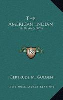 The American Indian: Then And Now 1163815349 Book Cover