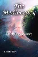 The Mediocracy: The Mediocracy Trilogy 1481851160 Book Cover