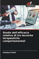 Studio dell'efficacia relativa di tre tecniche terapeutiche comportamentali (Italian Edition) 6207697154 Book Cover
