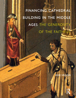 Financing Cathedral Building in the Middle Ages: The Generosity of the Faithful 9089640355 Book Cover