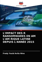L'IMPACT DES R RANSOMWARES EN AM L'AM RIQUE LATINE DEPUIS L'ANNÉE 2015 6203619809 Book Cover